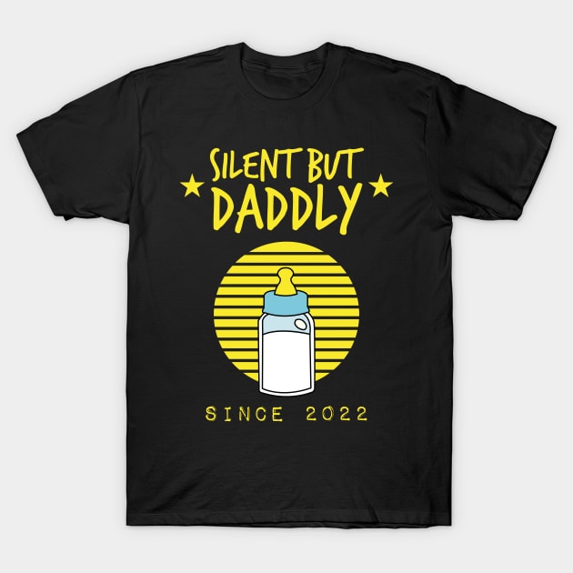 Silent but daddly since 2022 T-Shirt by HCreatives